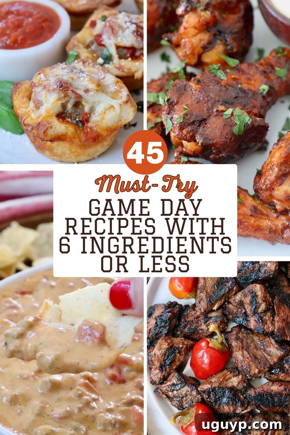 Close-up of four images including meatball sub bites, spicy chicken wings, creamy cheese dip, and grilled steak with cherry peppers. Bold text overlay reads "45 Must-Try Game Day Recipes with 6 Ingredients or Less." 